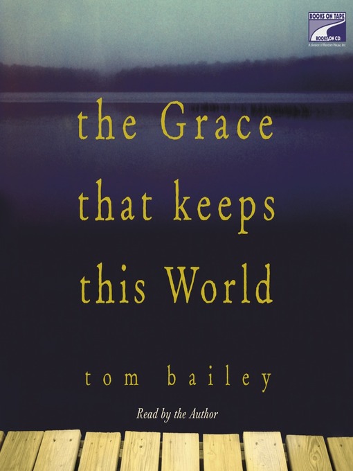 Title details for The Grace That Keeps This World by Tom Bailey - Available